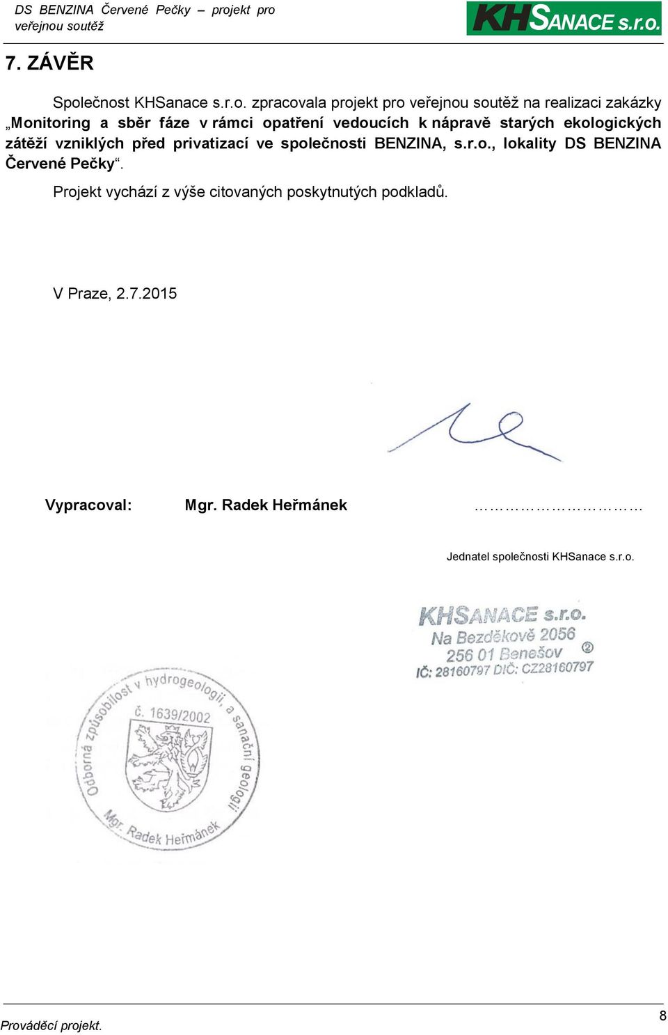 opatření vedoucích k nápravě starých ekologických zátěží vzniklých před privatizací ve společnosti