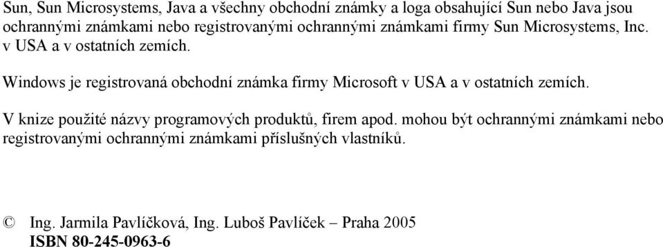 Windows je registrovaná obchodní známka firmy Microsoft v USA a v ostatních zemích.