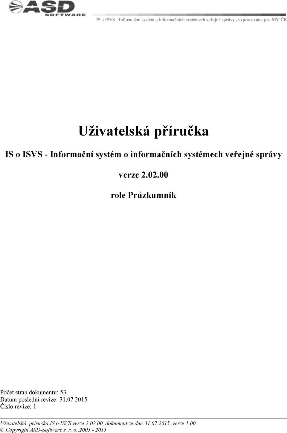 00 role Průzkumník Počet stran dokumentu: 53 Datum poslední revize: 31.07.