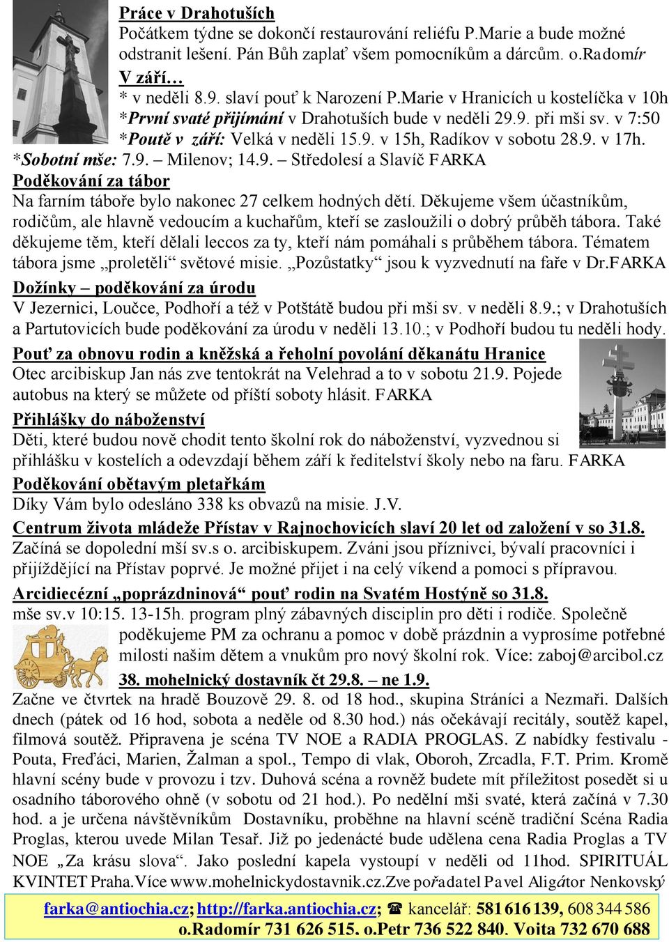 9. v 17h. *Sobotní mše: 7.9. Milenov; 14.9. Středolesí a Slavíč FARKA Poděkování za tábor Na farním táboře bylo nakonec 27 celkem hodných dětí.