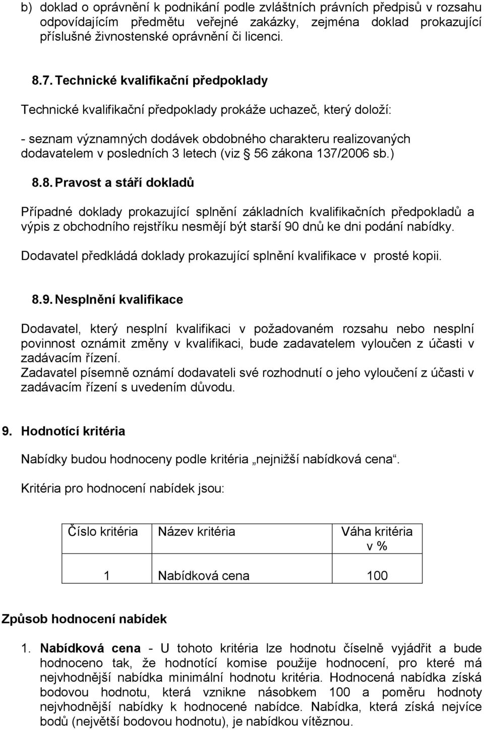 (viz 56 zákona 137/2006 sb.) 8.