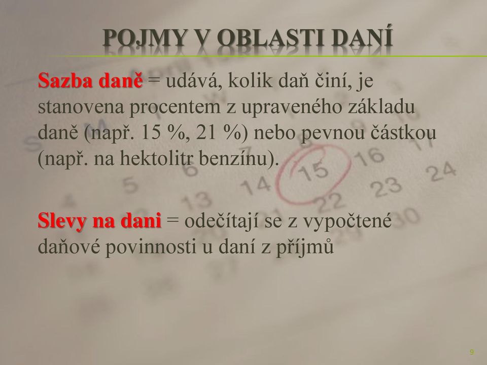 15 %, 21 %) nebo pevnou částkou (např. na hektolitr benzínu).