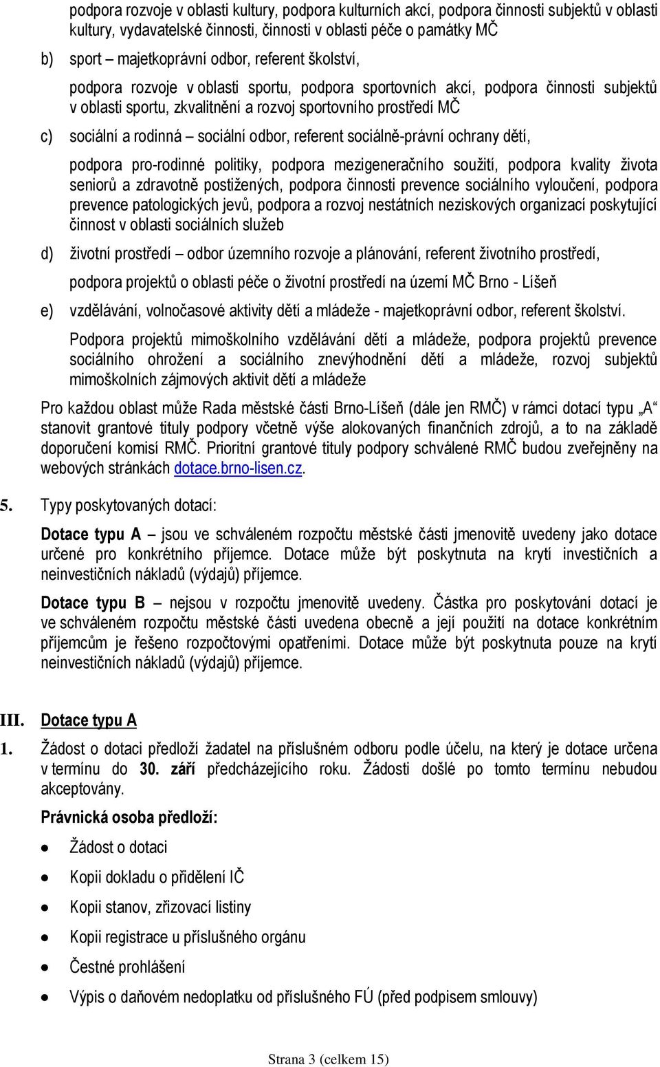 odbor, referent sociálně-právní ochrany dětí, podpora pro-rodinné politiky, podpora mezigeneračního soužití, podpora kvality života seniorů a zdravotně postižených, podpora činnosti prevence