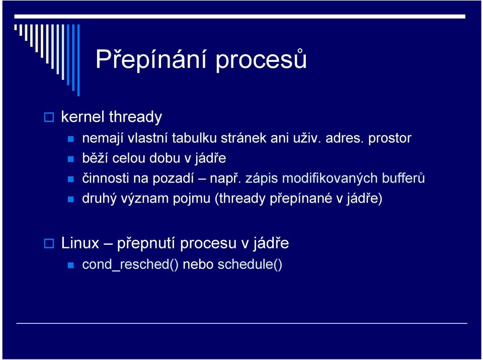 zápis modifikovaných bufferů druhý význam pojmu (thready přepínané v