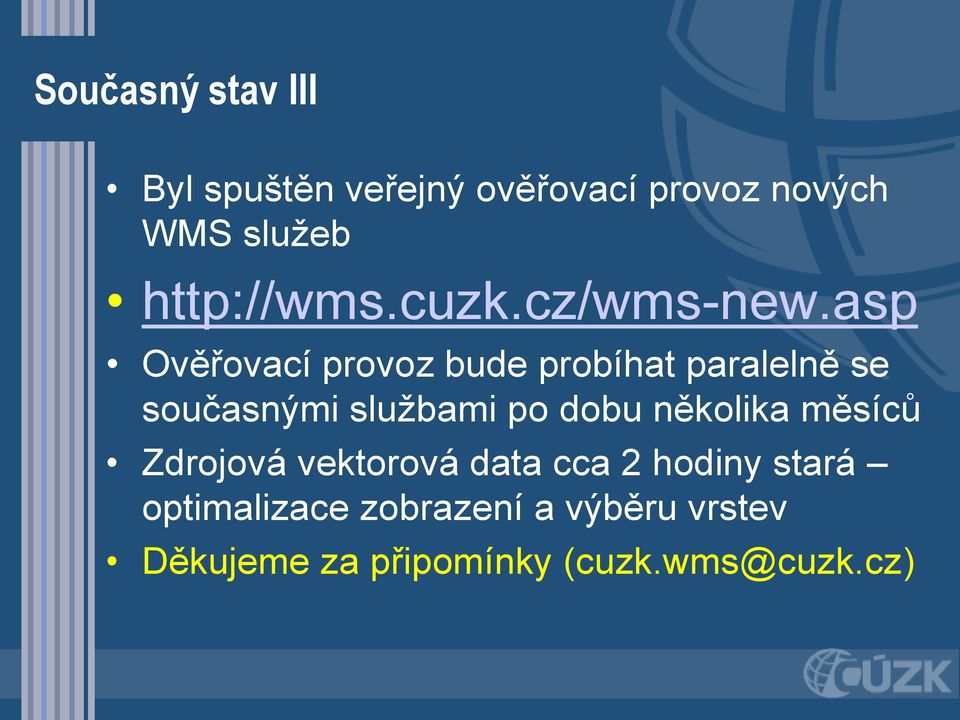 asp Ověřovací provoz bude probíhat paralelně se současnými službami po dobu