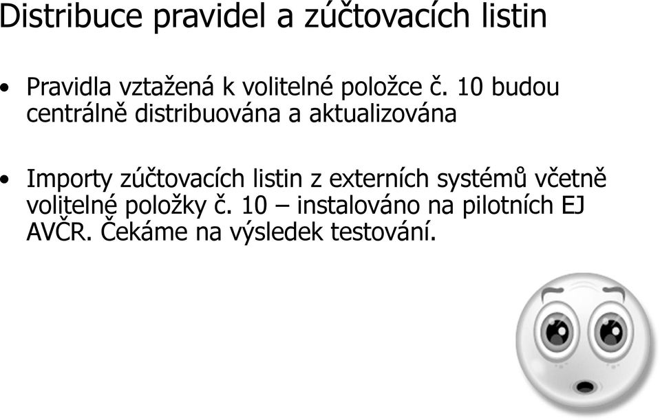 10 budou centrálně distribuována a aktualizována Importy