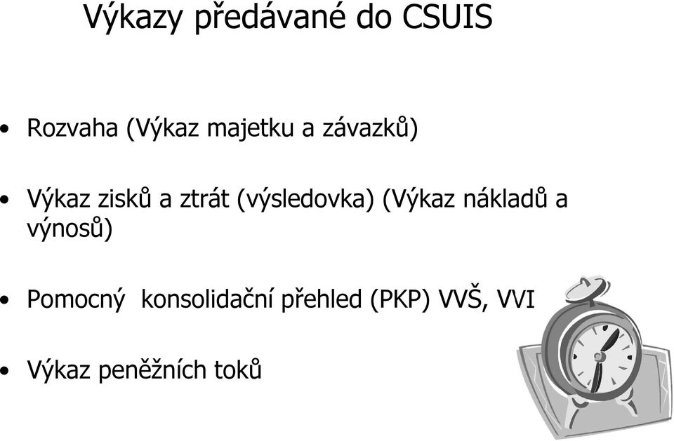 (výsledovka) (Výkaz nákladů a výnosů) Pomocný