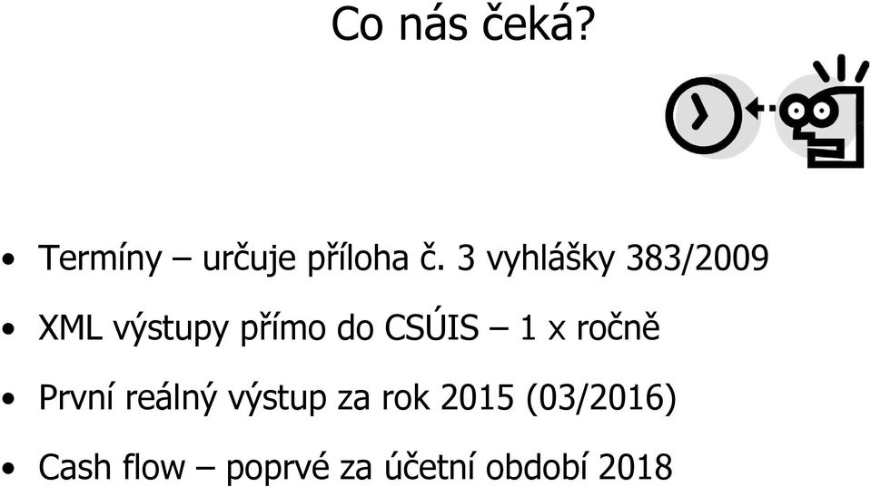 CSÚIS 1 x ročně První reálný výstup za rok