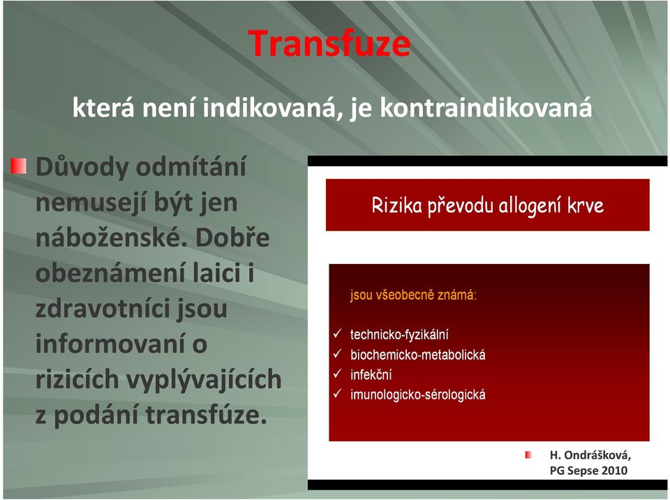 rizicích vyplývajících z podání transfúze.