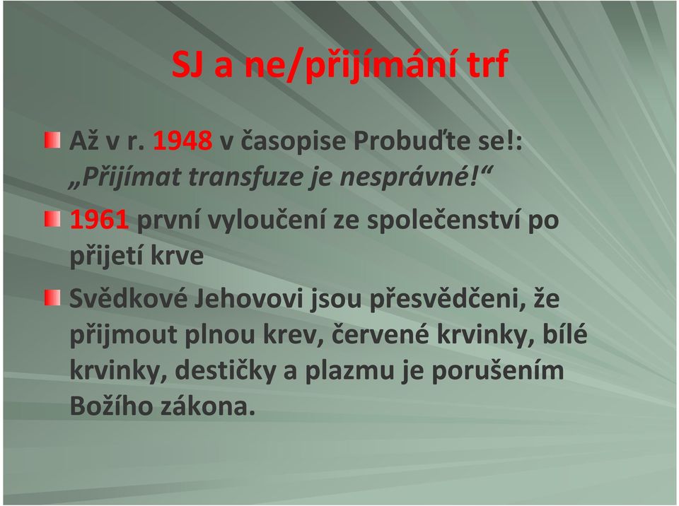 1961 první vyloučení ze společenství po přijetí krve Svědkové Jehovovi