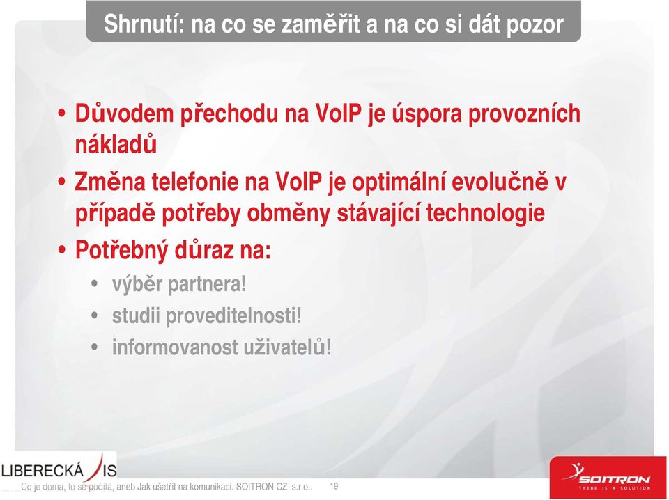 optimální evolučně v případě potřeby obměny stávající technologie