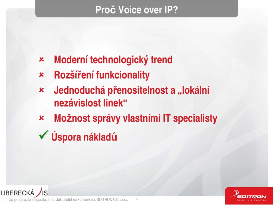 funkcionality Jednoduchá přenositelnost a