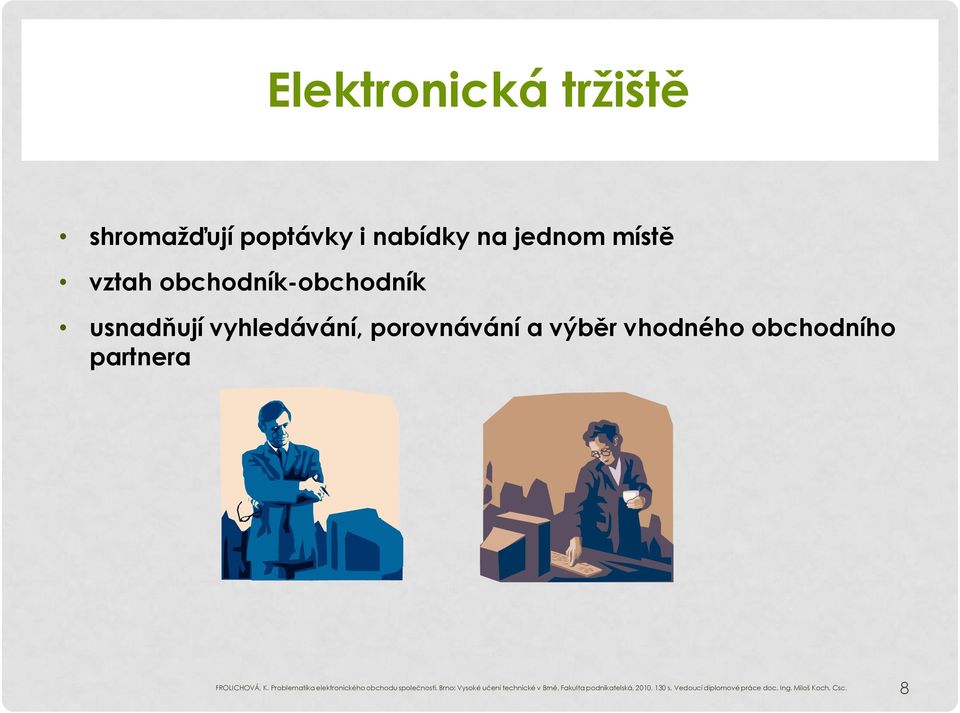 partnera FROLICHOVÁ, K. Problematika elektronického obchodu společnosti.