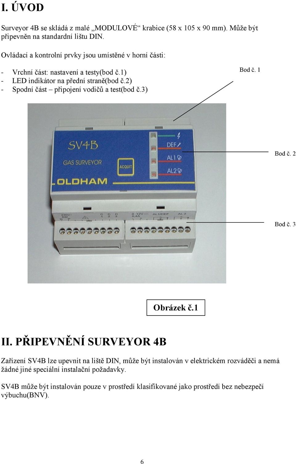 2) - Spodní část připojení vodičů a test(bod č.3) Bod č. 1 Bod č. 2 Bod č. 3 Obrázek č.1 II.