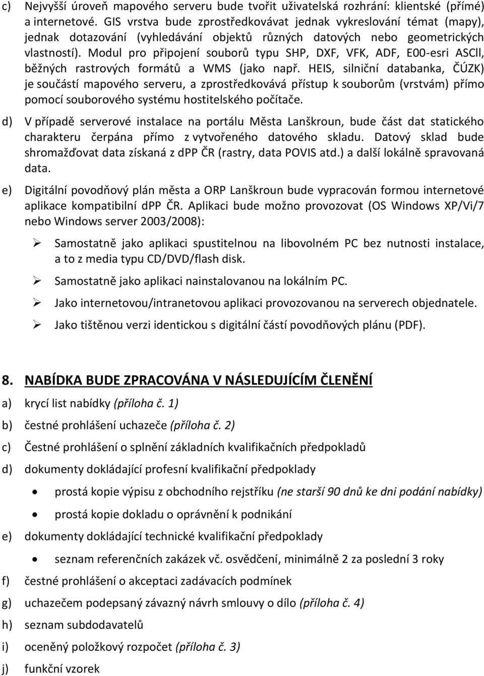 Modul pro připojení souborů typu SHP, DXF, VFK, ADF, E00-esri ASCll, běžných rastrových formátů a WMS (jako např.