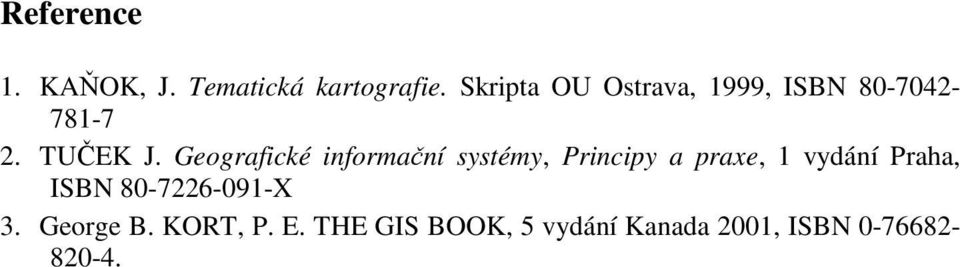 Geografické informační systémy, Principy a praxe, 1 vydání Praha,