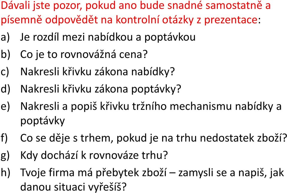 d) Nakresli křivku zákona poptávky?