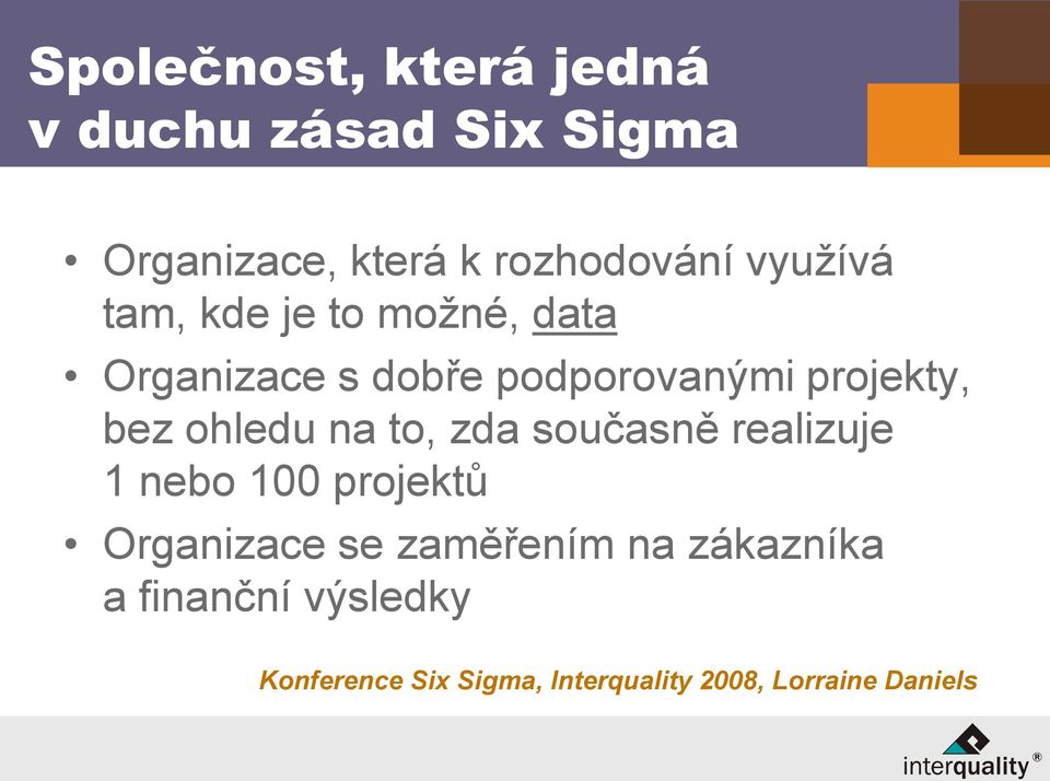 ohledu na to, zda současně realizuje 1 nebo 100 projektů Organizace se zaměřením na