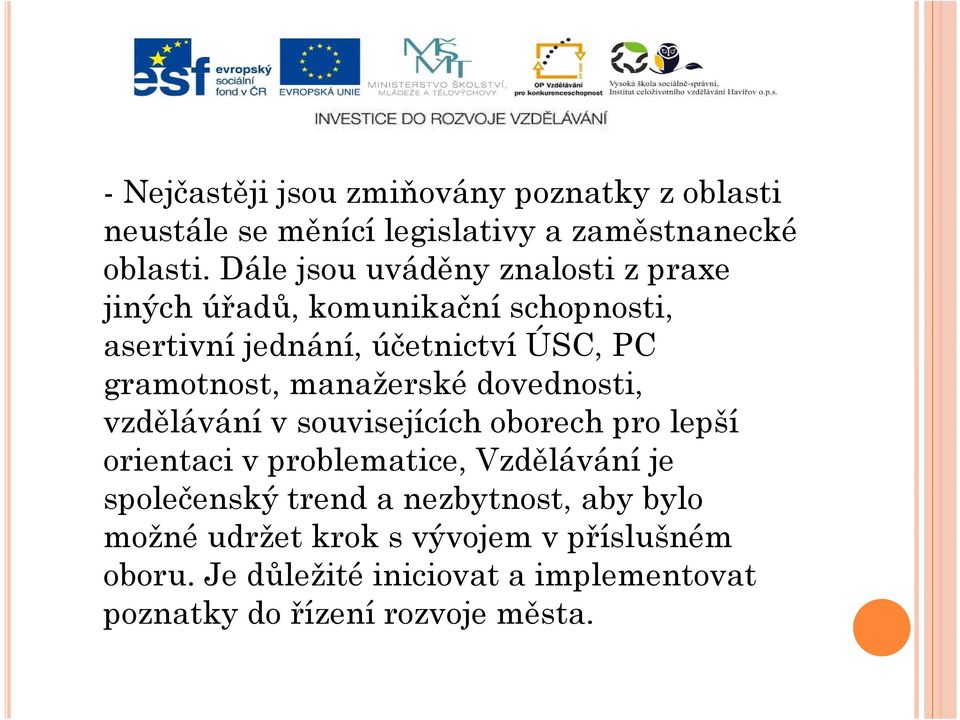 manažerské dovednosti, vzdělávání v souvisejících oborech pro lepší orientaci v problematice, Vzdělávání je společenský