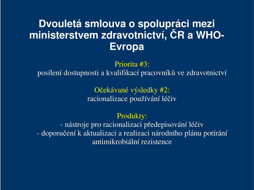 racionalizace používání léčiv Produkty: - nástroje pro racionalizaci předepisování léčiv