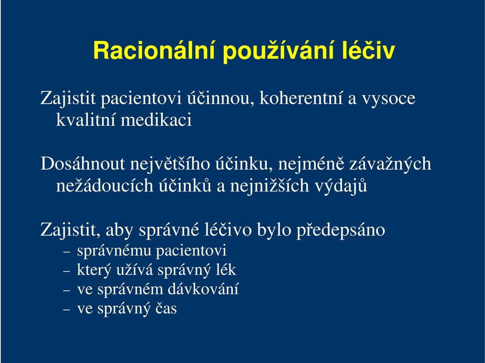 účinků a nejnižších výdajů Zajistit, aby správné léčivo bylo předepsáno