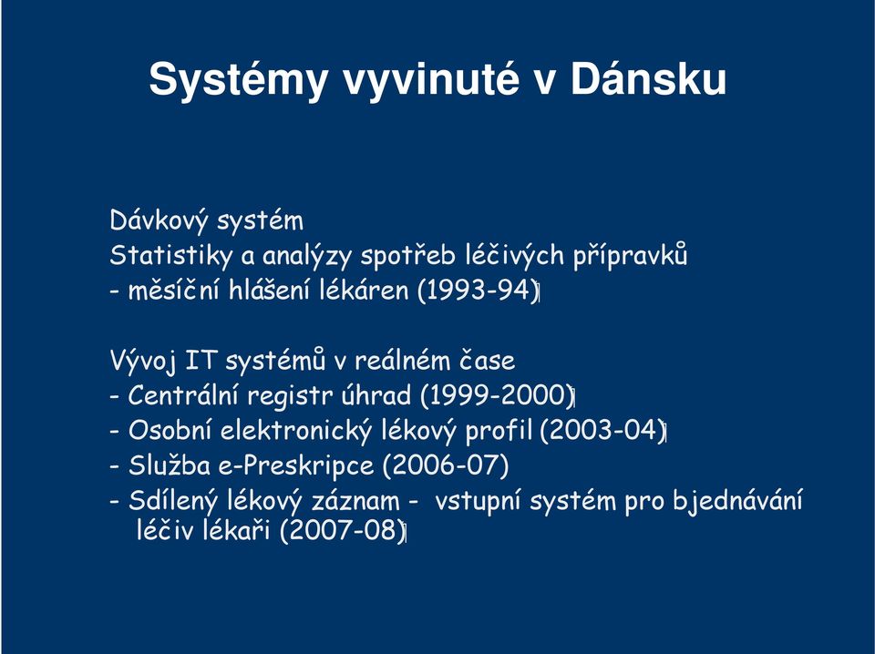 Centrální registr úhrad (1999-2000) - Osobní elektronický lékový profil (2003-04) -