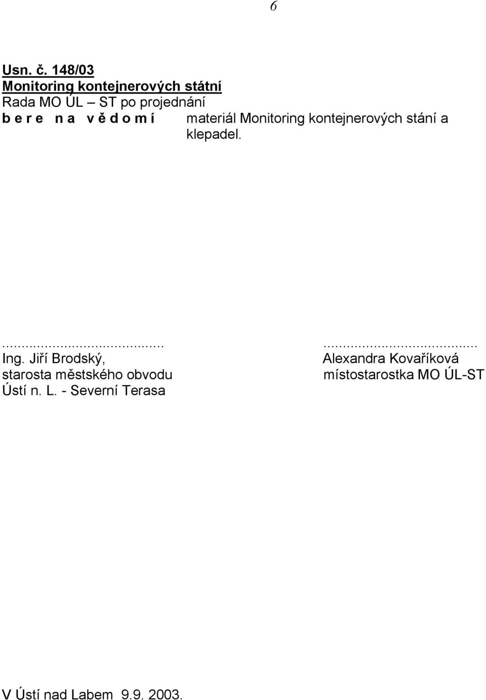 materiál Monitoring kontejnerových stání a klepadel....... Ing.