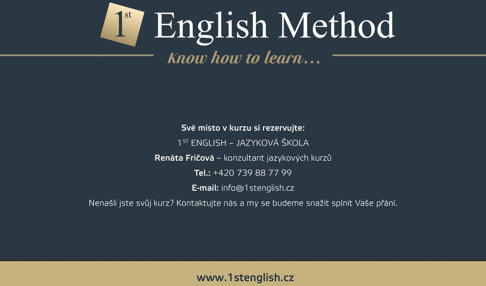 : +420 739 88 77 99 E-mail: info@1stenglish.