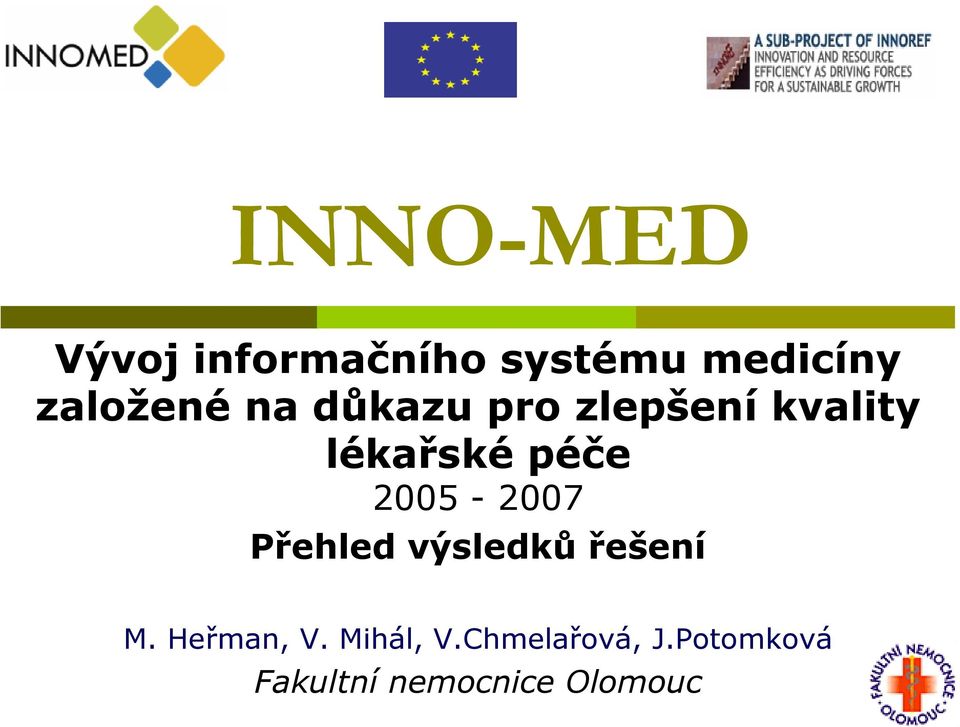 péče 2005-2007 Přehled výsledků řešení M. Heřman, V.