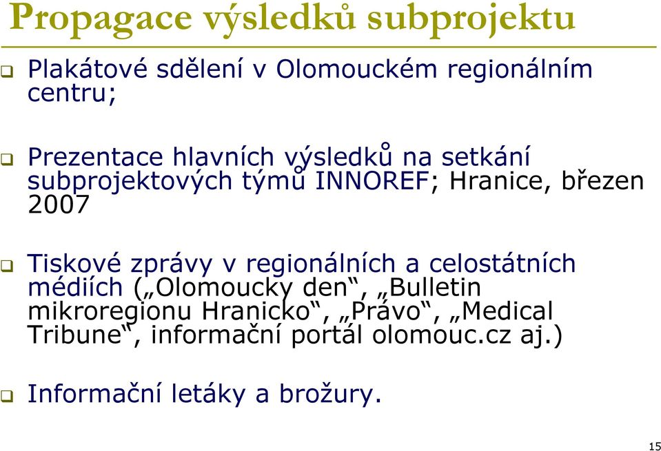 Tiskové zprávy v regionálních a celostátních médiích ( Olomoucky den, Bulletin