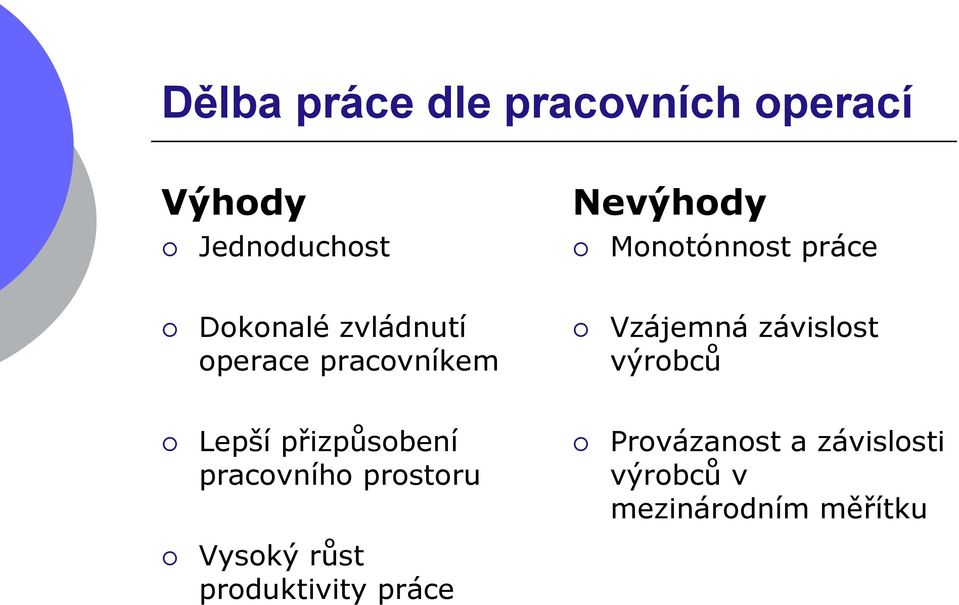 závislost výrobců Lepší přizpůsobení pracovního prostoru Provázanost