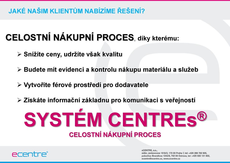 Budete mít evidenci a kontrolu nákupu materiálu a sluţeb Vytvoříte férové