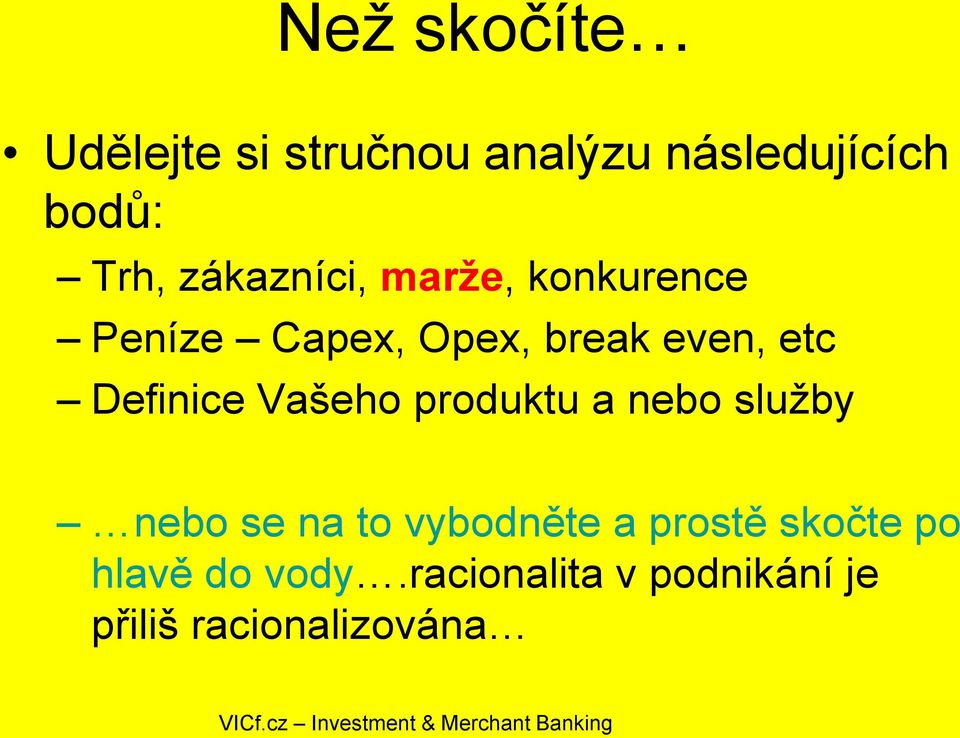Definice Vašeho produktu a nebo služby nebo se na to vybodněte a