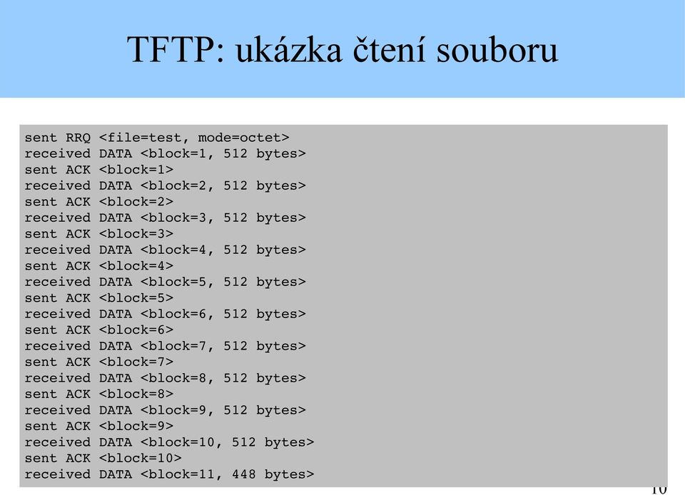 ACK <block=5> received DATA <block=6, 512 bytes> sent ACK <block=6> received DATA <block=7, 512 bytes> sent ACK <block=7> received DATA <block=8, 512 bytes>