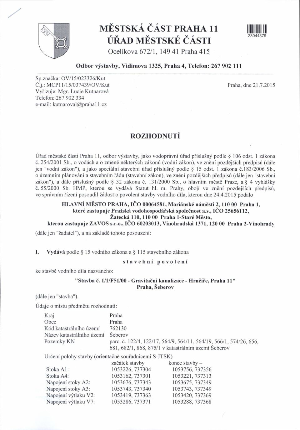 I ziikona t..25412001 Sb., o voddch a o zmdnd ndkterjch zrikont (vodnf ziikon), ve zn nipozddjsfch piedpisri (d6le jen "vodni zikon"), ajako speci6lni stavebni tiiad pifsluinj podle $ l5 odst.