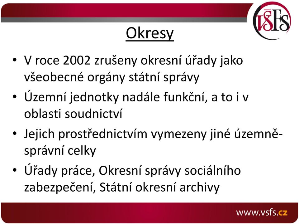 soudnictví Jejich prostřednictvím vymezeny jiné územněsprávní