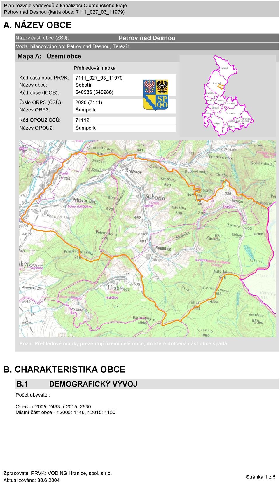 71112 Název OPOU2: Šumperk Petrov nad Desnou Pozn: Přehledové mapky prezentují území celé obce, do které dotčená část obce spadá. B.