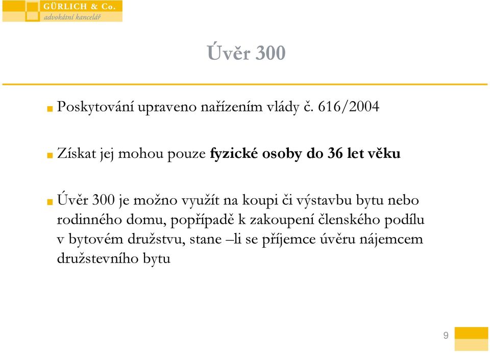 možno využít na koupi či výstavbu bytu nebo rodinného domu, popřípadě k