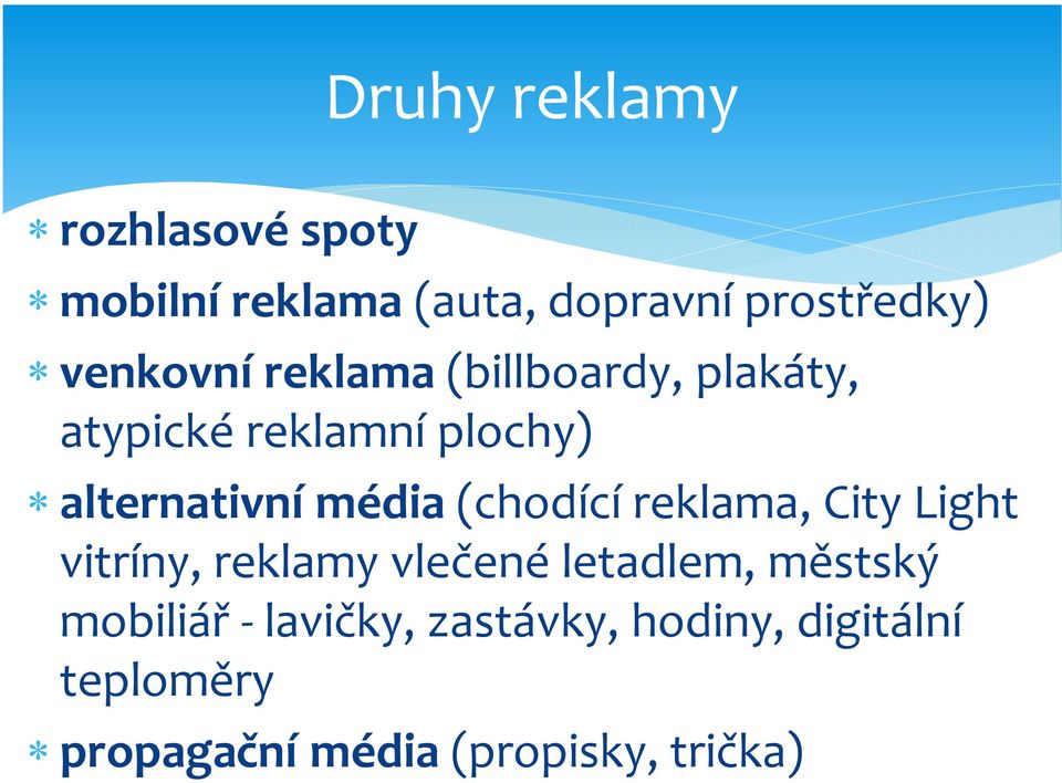 média (chodící reklama, City Light vitríny, reklamy vlečené letadlem, městský