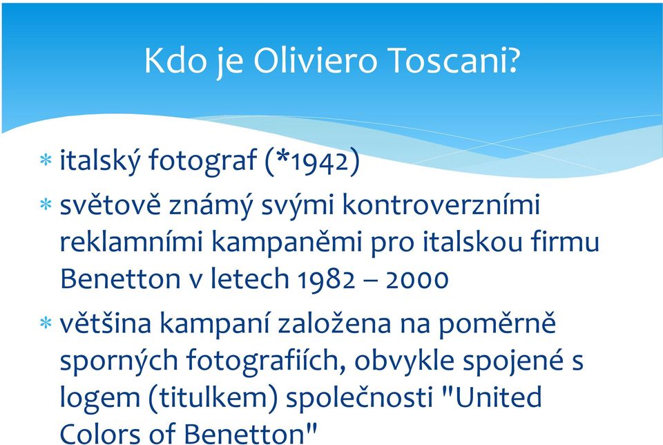 kampaněmi pro italskou firmu Benetton v letech 1982 2000 většina