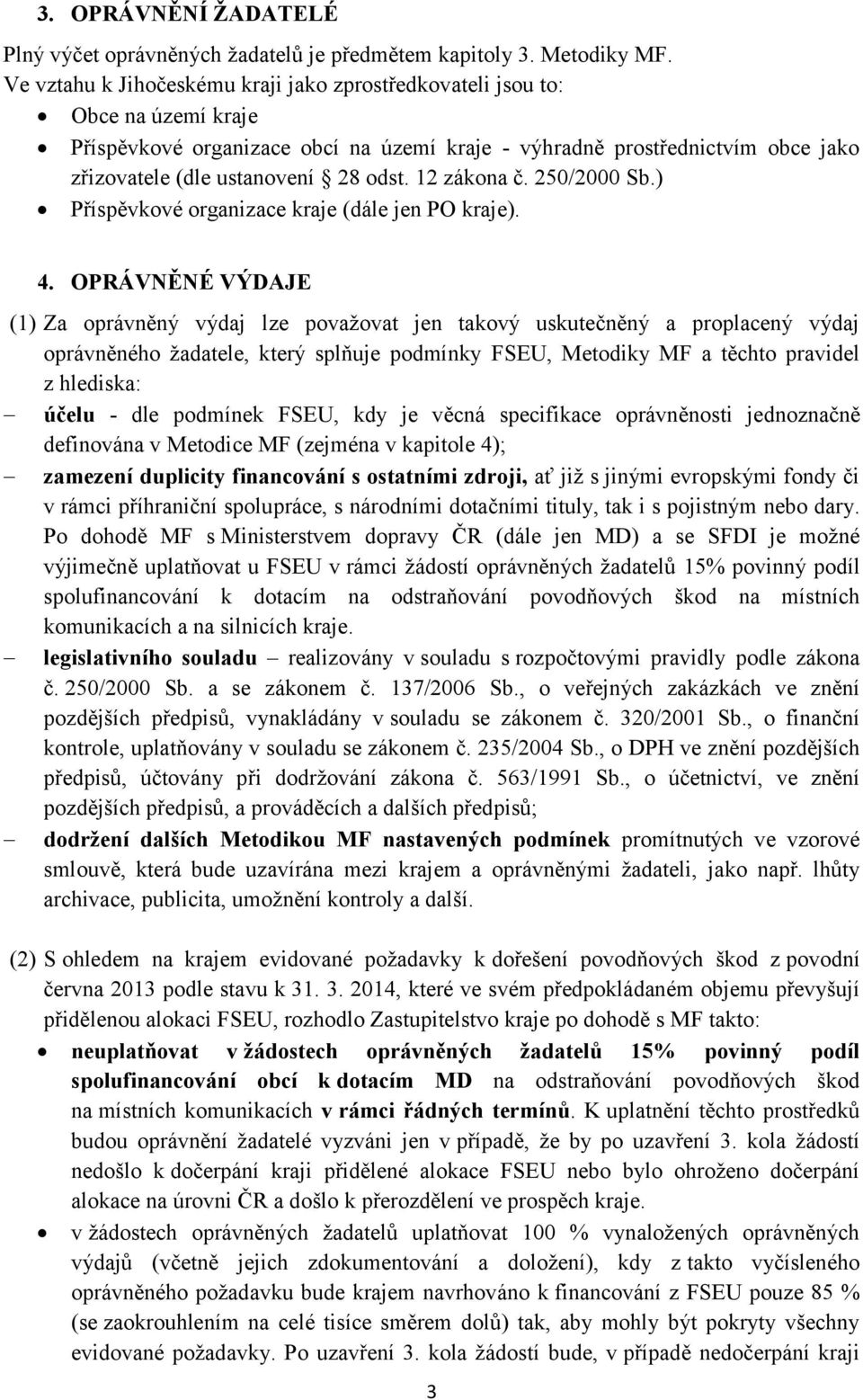 12 zákona č. 250/2000 Sb.) Příspěvkové organizace kraje (dále jen PO kraje). 4.