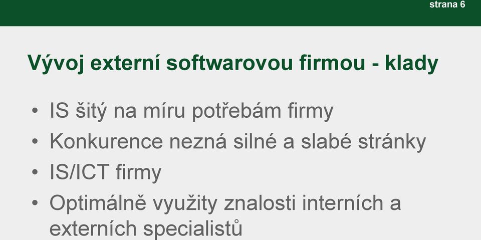 nezná silné a slabé stránky IS/ICT firmy