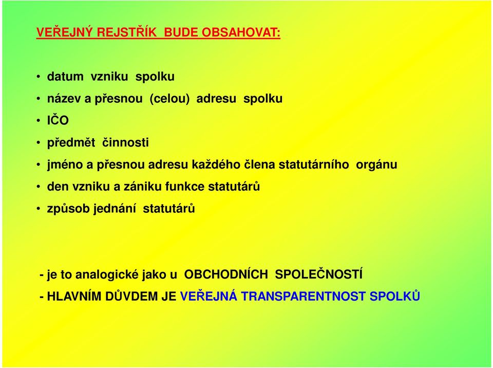 statutárního orgánu den vzniku a zániku funkce statutárů způsob jednání statutárů