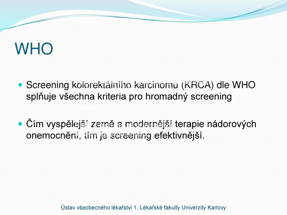 splňuje všechna kriteria pro hromadný screening Mnoho z nich podstoupilo TOKS,