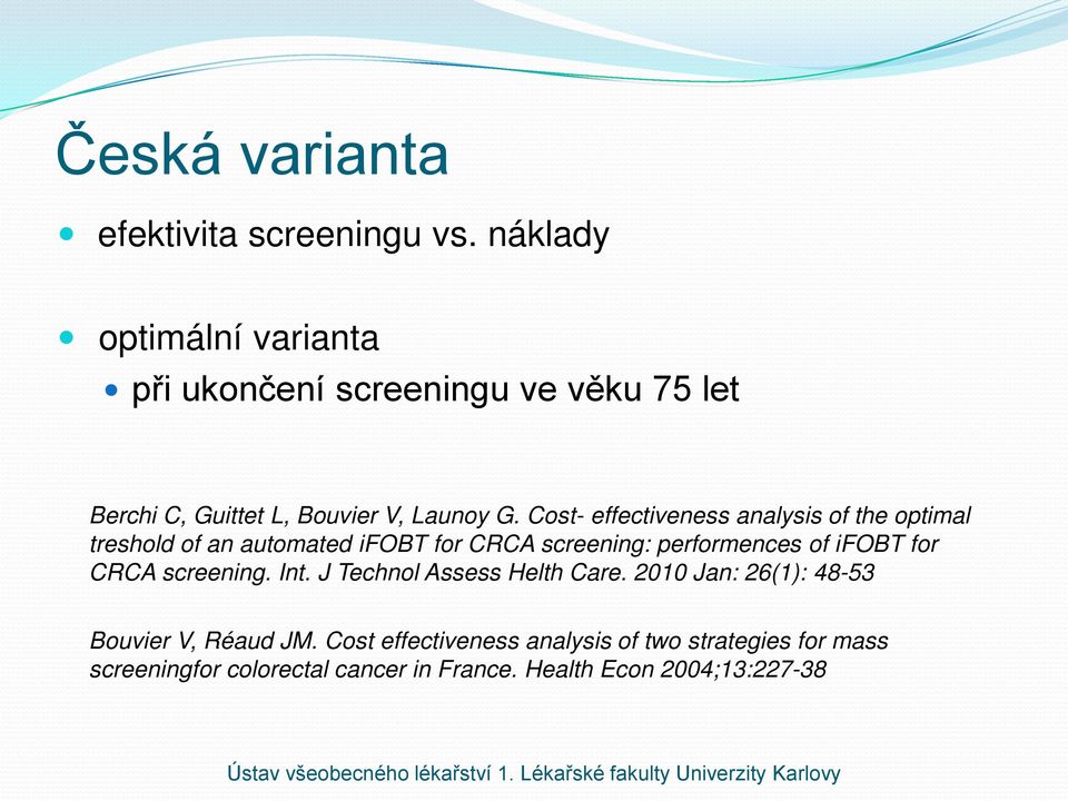 Cost- effectiveness analysis of the optimal treshold of an automated ifobt for CRCA screening: performences of ifobt for