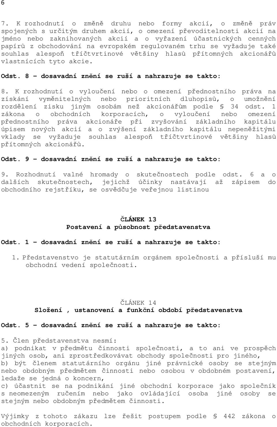 8 dosavadní znění se ruší a nahrazuje se takto: 8.