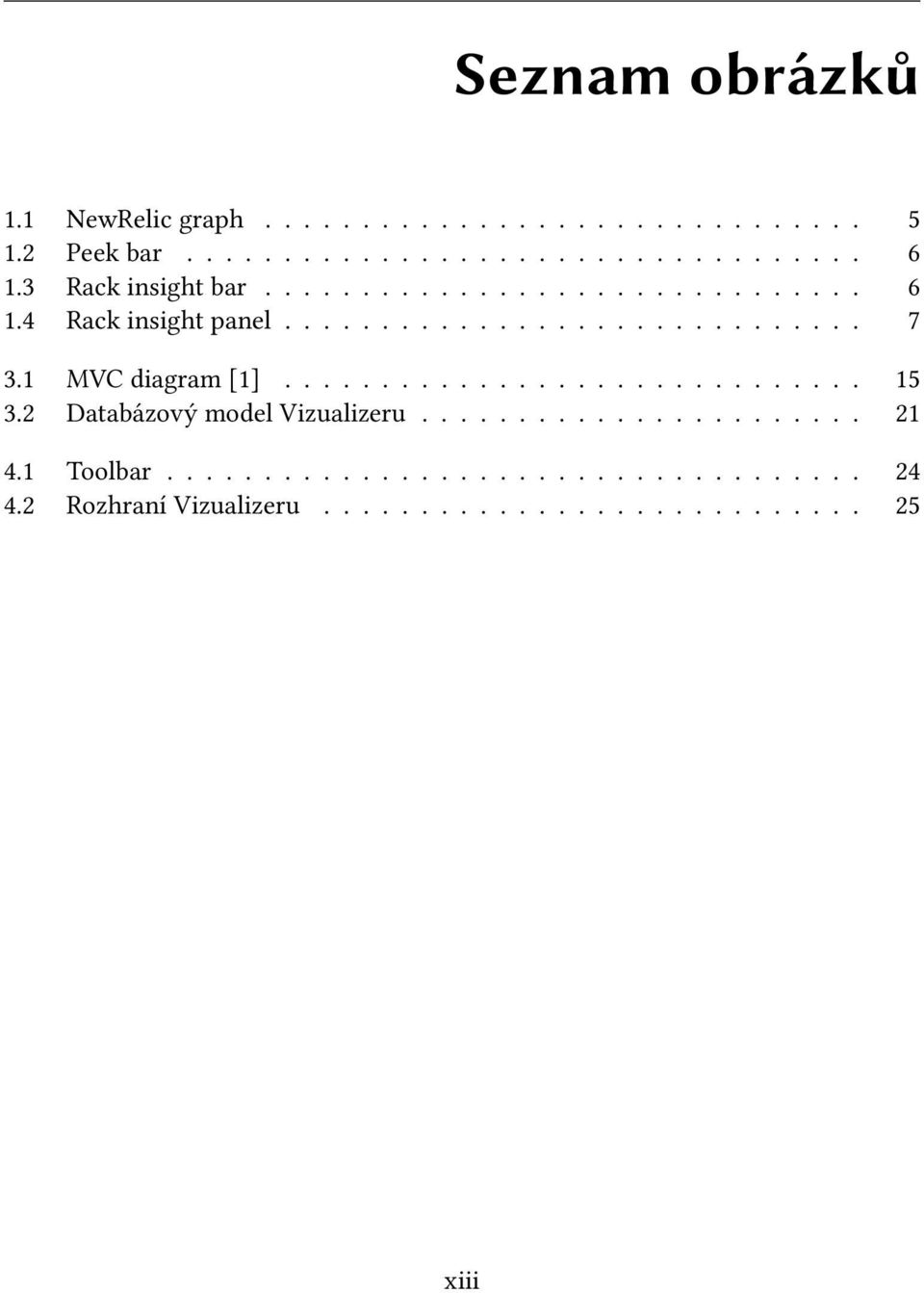 1 MVC diagram [1].............................. 15 3.2 Databázový model Vizualizeru....................... 21 4.