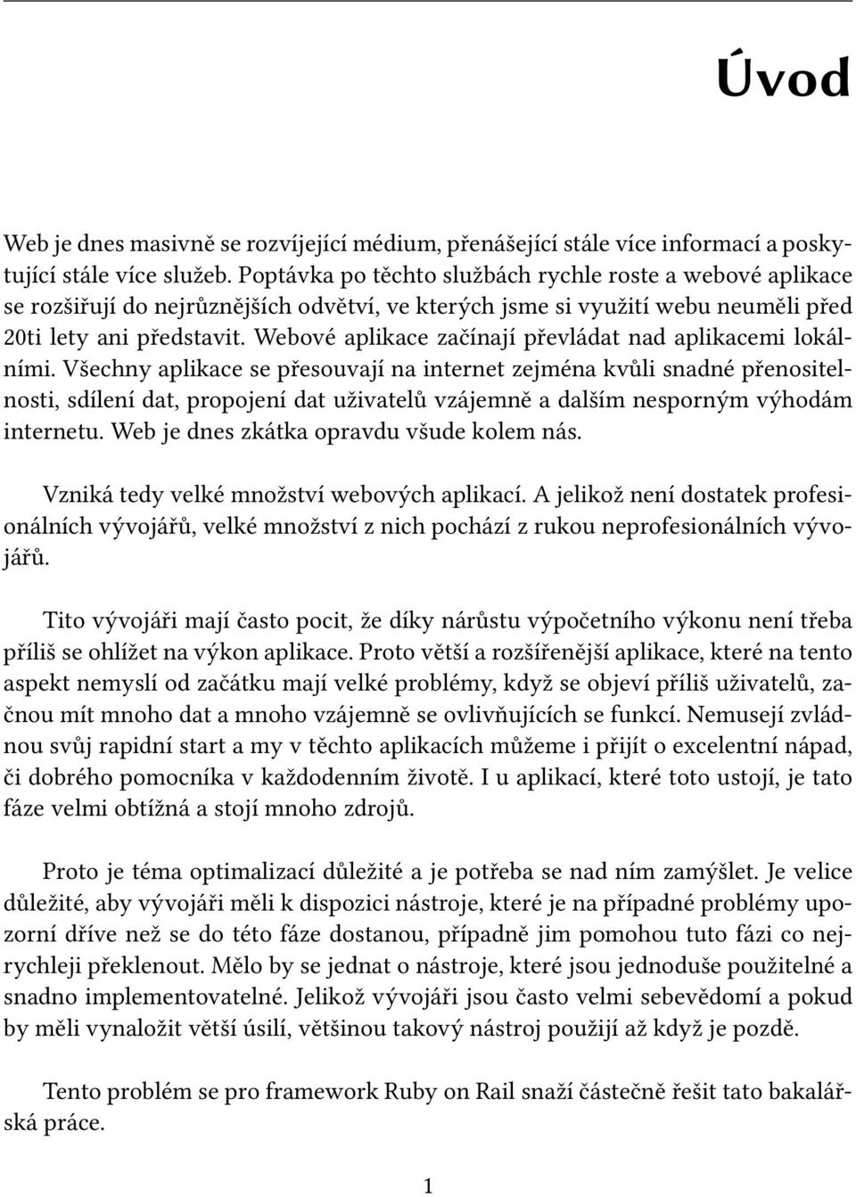 Webové aplikace začínají převládat nad aplikacemi lokálními.