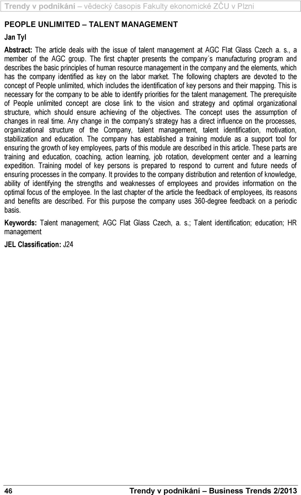 on the labor market. The following chapters are devoted to the concept of People unlimited, which includes the identification of key persons and their mapping.