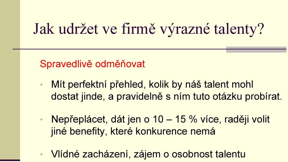 dostat jinde, a pravidelně s ním tuto otázku probírat.